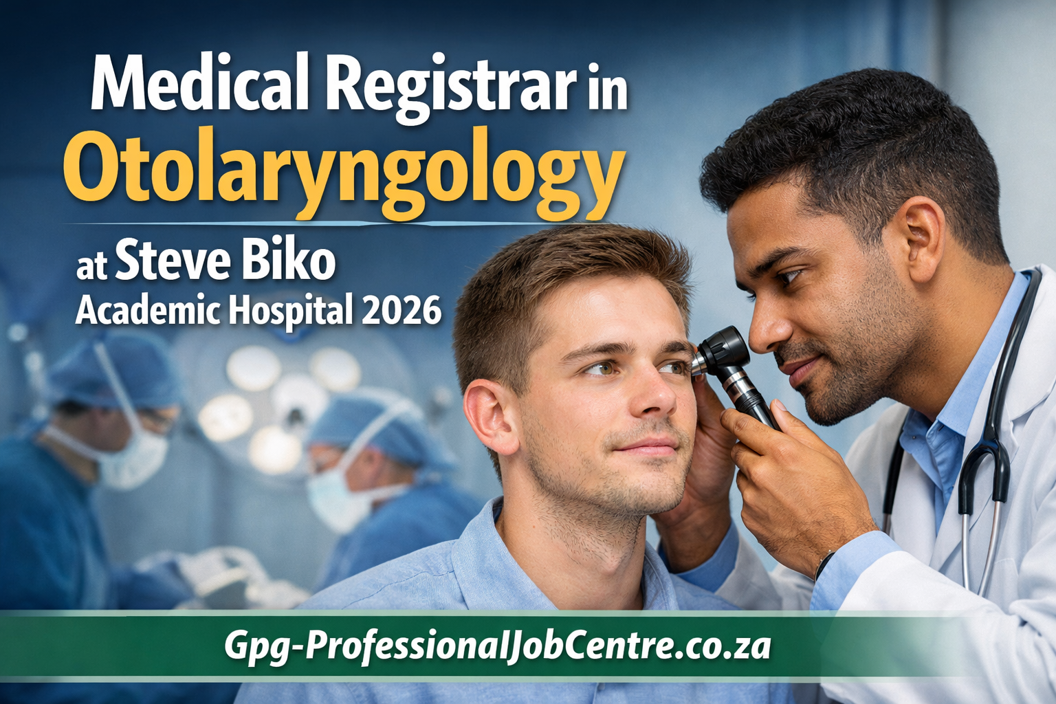 Medical registrar position in Otolaryngology (ENT) at Steve Biko Academic Hospital
