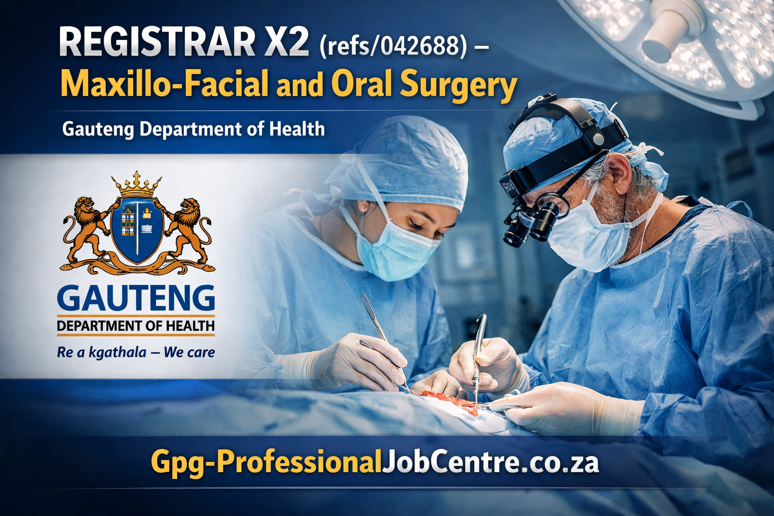 REGISTRAR X2 (refs/042688) – Maxillo-Facial and Oral Surgery | Gauteng Department of Health