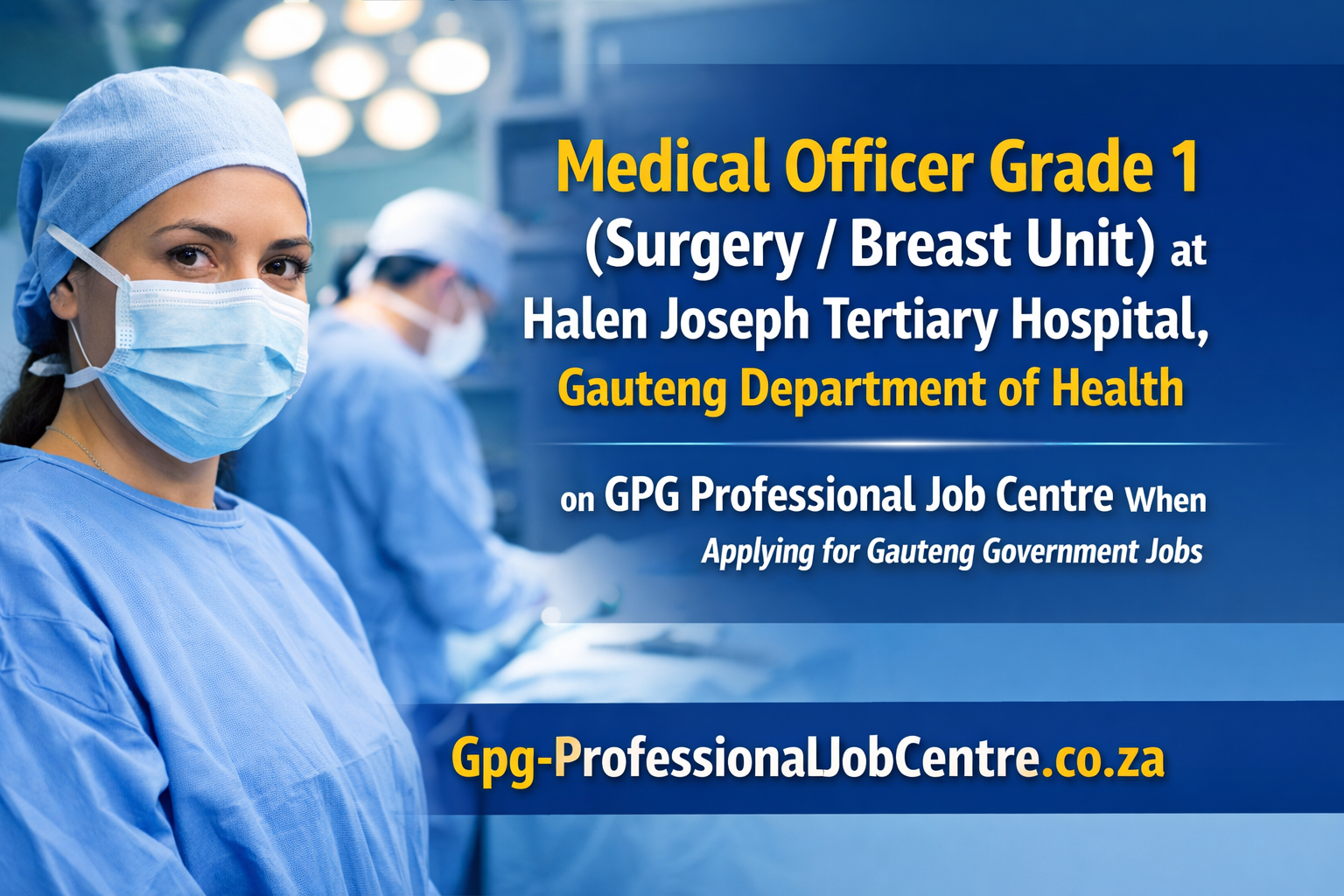 Medical Officer Grade 1 (Surgery / Breast Unit) at Helen Joseph Tertiary Hospital, Gauteng Department of HealthÂ