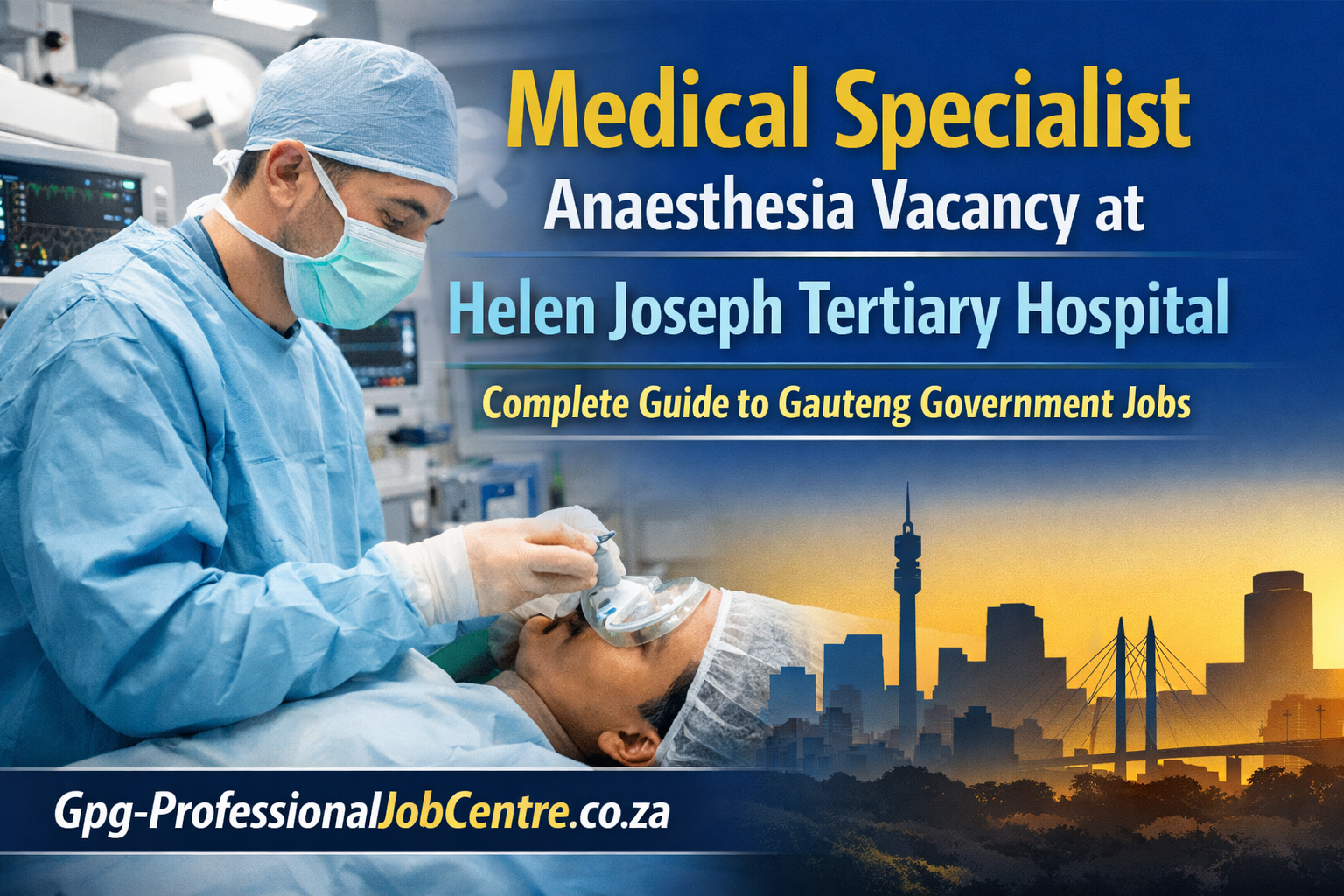 Medical Specialist Anaesthesia Vacancy at Helen Joseph Tertiary Hospital. Complete Guide to Gauteng Government Jobs 