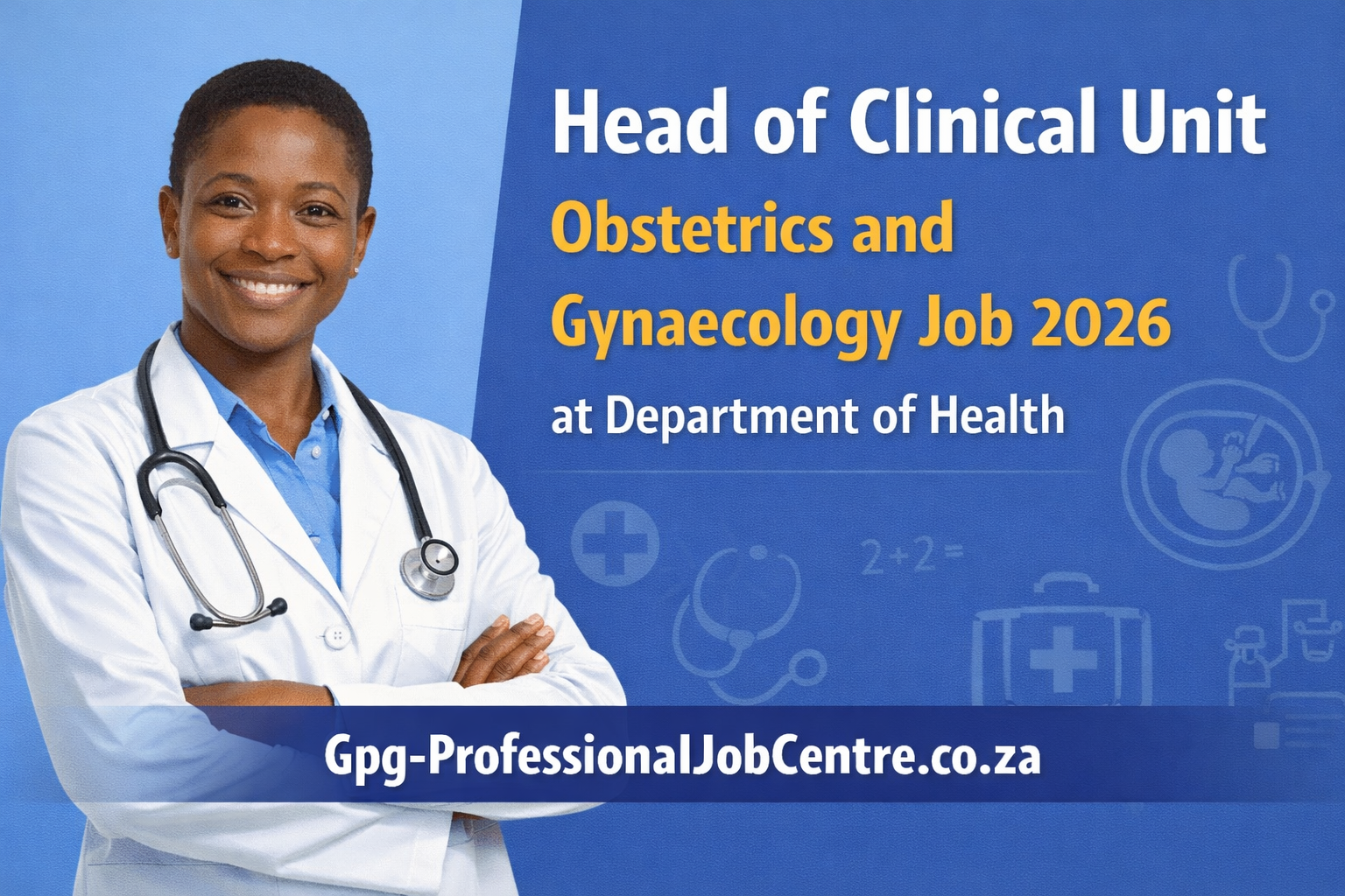Head of Clinical Unit Obstetrics and Gynaecology position at Department of Health South Africa